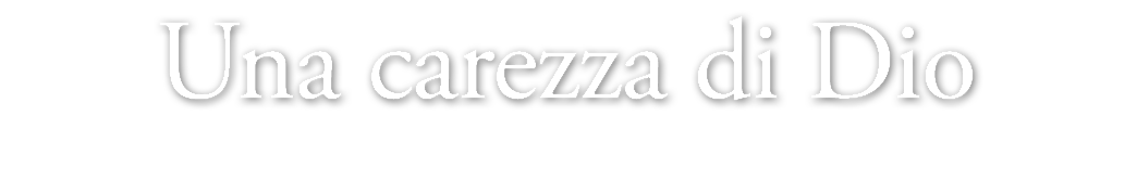 Una carezza di Dio